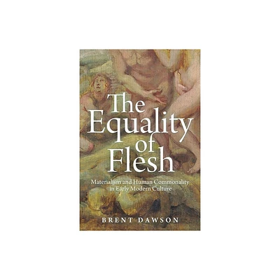 The Equality of Flesh - by Brent Dawson (Hardcover)