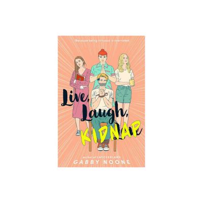 Live, Laugh, Kidnap - by Gabby Noone (Hardcover)