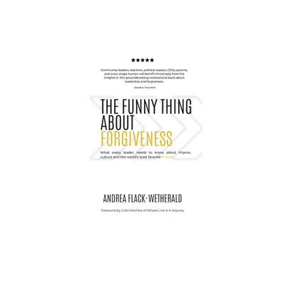 The Funny Thing About Forgiveness - by Andrea Flack-Wetherald (Paperback)