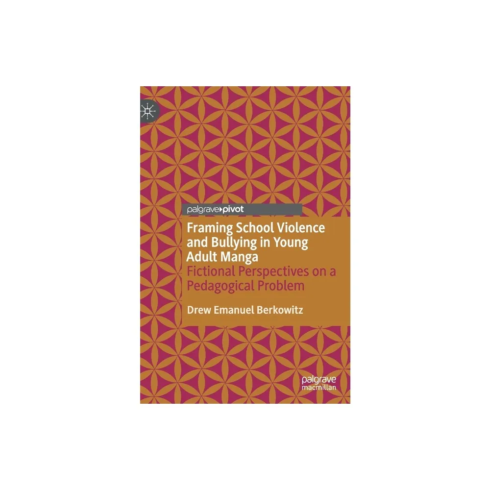 Palgrave Macmillan Framing School Violence and Bullying in Young Adult Manga  - by Drew Emanuel Berkowitz (Hardcover) | The Market Place