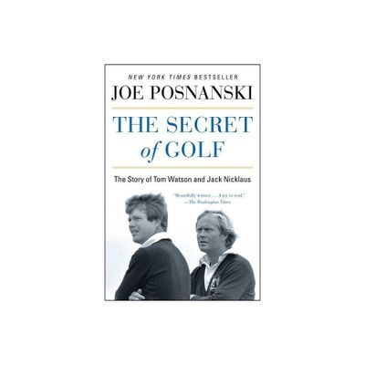 The Secret of Golf - by Joe Posnanski (Paperback)