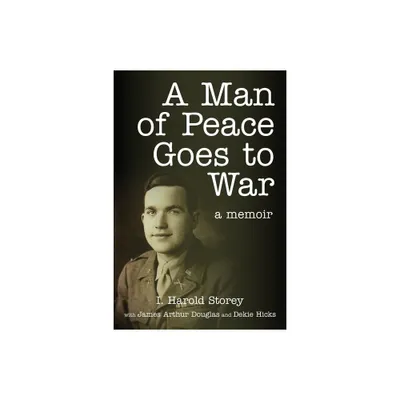 A Man of Peace Goes to War - by Isaac Harold Storey (Paperback)