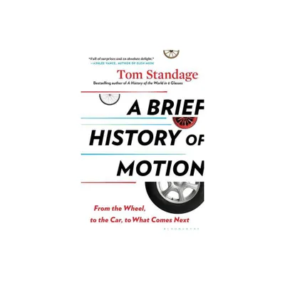 A Brief History of Motion - by Tom Standage (Paperback)