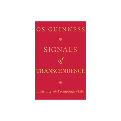 Signals of Transcendence - by Os Guinness (Paperback)