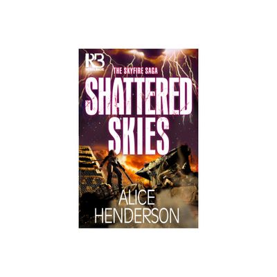 Shattered Skies - (The Skyfire Saga) by Alice Henderson (Paperback)