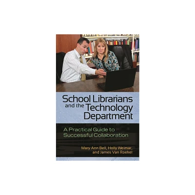 School Librarians and the Technology Department - by Mary Ann Bell & Holly Weimar & James Van Roekel (Paperback)