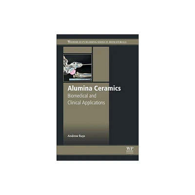 Alumina Ceramics - (Woodhead Publishing Biomaterials) by Andrew J Ruys (Paperback)