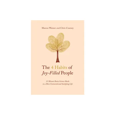 The 4 Habits of Joy-Filled People - by Marcus Warner & Chris M Coursey (Paperback)