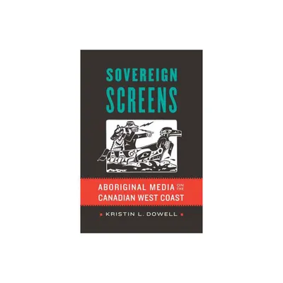 Sovereign Screens - by Kristin L Dowell (Hardcover)