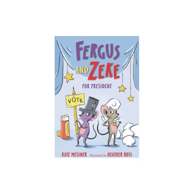 Fergus and Zeke for President - by Kate Messner (Hardcover)