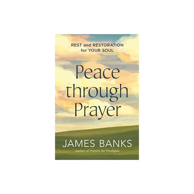 Peace Through Prayer - by James Banks (Paperback)