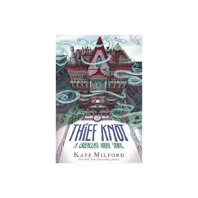 The Thief Knot - (Greenglass House) by Kate Milford (Paperback)