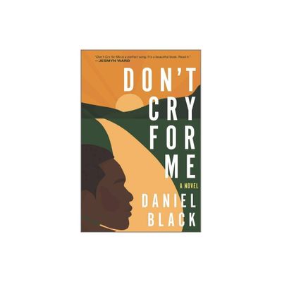 Dont Cry for Me - by Daniel Black (Hardcover)