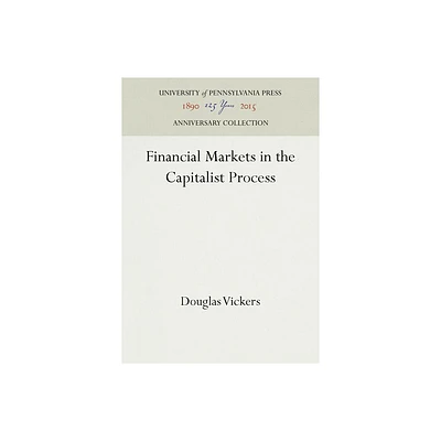 Financial Markets in the Capitalist Process - (Anniversary Collection) by Douglas Vickers (Hardcover)