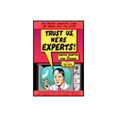 Trust Us, Were Experts PA - by Sheldon Rampton & John Stauber (Paperback)