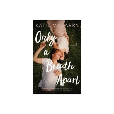 Only a Breath Apart - by Katie McGarry (Paperback)