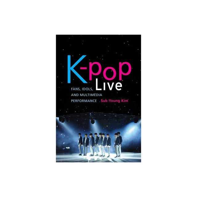 K-Pop Live - by Suk-Young Kim (Paperback)