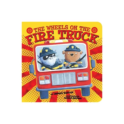 The Wheels on the Fire Truck - (Wheels on The...) by Jeffrey Burton (Board Book)