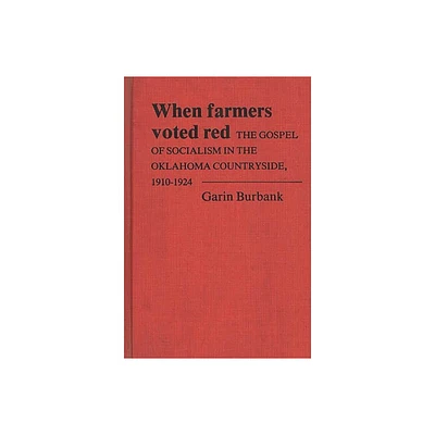 When Farmers Voted Red - (Contributions in American History) by Garin Burbank & Unknown (Hardcover)