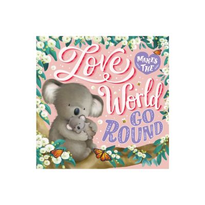 Love Makes the World Go Round - by Igloobooks (Board Book)