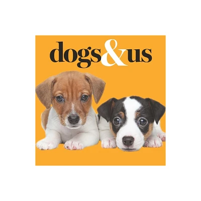 Dogs & Us - by Gareth St John Thomas (Hardcover)