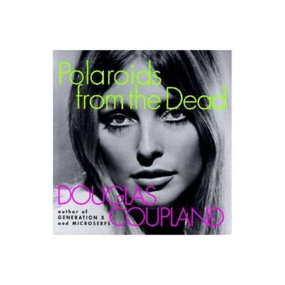 Polaroids from the Dead - by Douglas Coupland (Paperback)