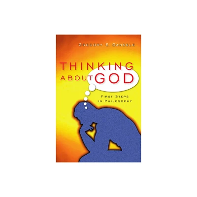 Thinking About God - by Gregory E Ganssle (Paperback)