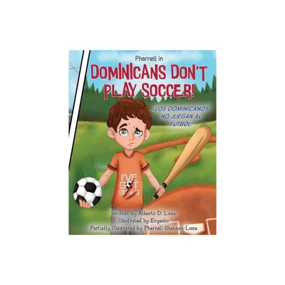 Dominicans Dont Play Soccer! - by Alberto D Luna (Paperback)