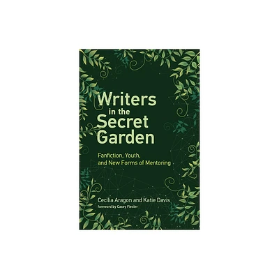 Writers in the Secret Garden - (Learning in Large-Scale Environments) by Cecilia Aragon & Katie Davis (Paperback)