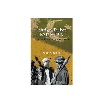 Tehrik-e-Taliban Pakistan - by Ashok K Behuria (Hardcover)