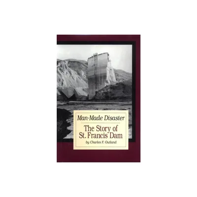 Man-Made Disaster - (Western Lands and Waters) by Charles F Outland (Hardcover)