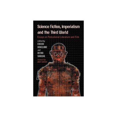 Science Fiction, Imperialism and the Third World - by Ericka Hoagland & Reema Sarwal (Paperback)