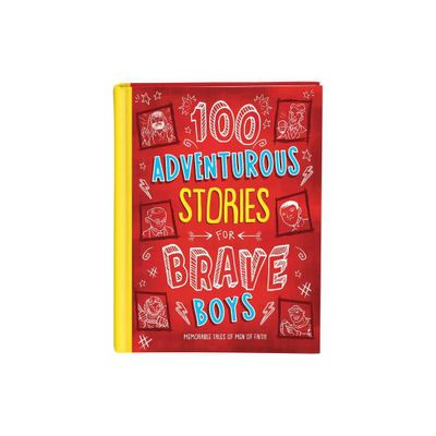 100 Adventurous Stories for Brave Boys - by Glenn Hascall (Hardcover)