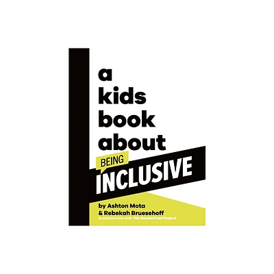 A Kids Book about Being Inclusive - by Ashton Mota & Rebekah Bruesehoff (Hardcover)