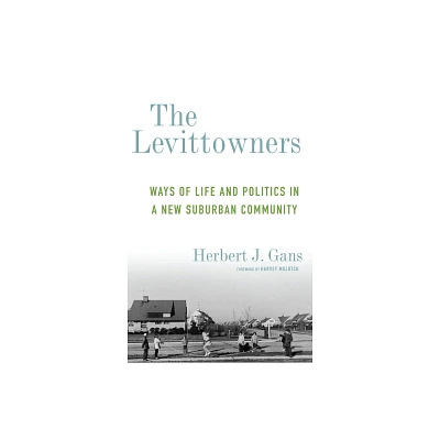 The Levittowners - (Legacy Editions) by Herbert J Gans (Paperback)