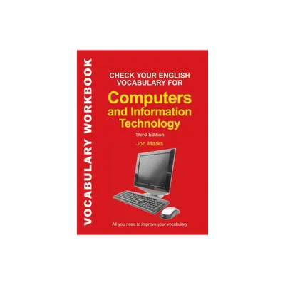 Check Your English Vocabulary for Computers and Information Technology - (Check Your Vocabulary) 3rd Edition by Jon Marks (Paperback)