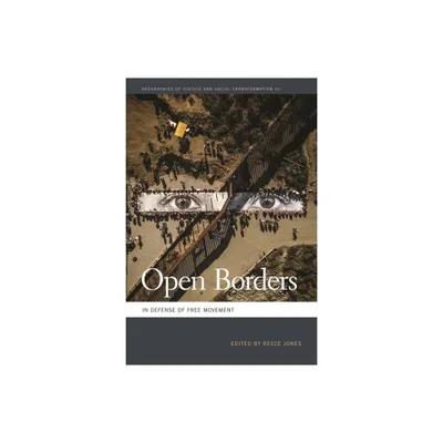 Open Borders - (Geographies of Justice and Social Transformation) by Reece Jones (Paperback)