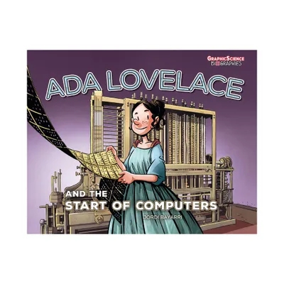 ADA Lovelace and the Start of Computers - (Graphic Science Biographies) by Jordi Bayarri Dolz (Paperback)