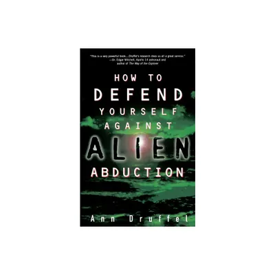 How to Defend Yourself Against Alien Abduction - by Ann Druffel (Paperback)