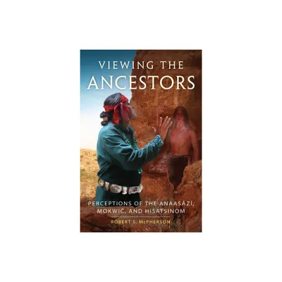 Viewing the Ancestors - (New Directions in Native American Studies) by Robert S McPherson (Paperback)