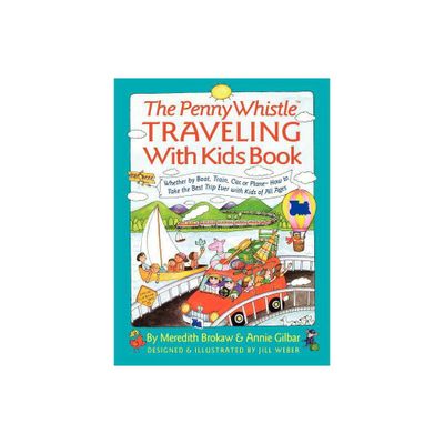 Penny Whistle Traveling-With-Kids Book - (Nih Publication) by Meredith Brokaw & Annie Gilbar & Jill Weber (Paperback)