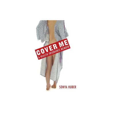 Cover Me - (Class in America) by Sonya Huber (Hardcover)