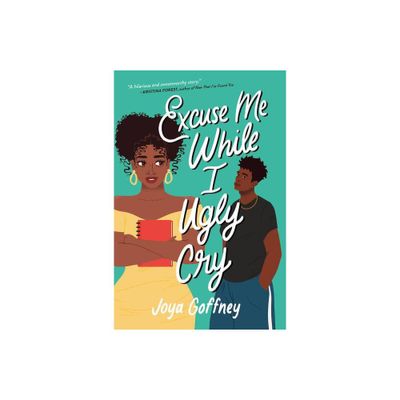 Excuse Me While I Ugly Cry - by Joya Goffney (Paperback)