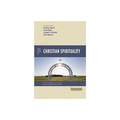 Four Views on Christian Spirituality - (Counterpoints: Bible and Theology) by Zondervan (Paperback)