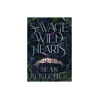 Savage Wild Hearts (The Savage Wilds Book 1) - by Sean Fletcher (Hardcover)