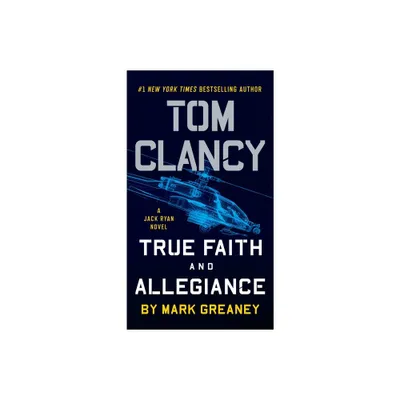 Tom Clancy True Faith and Allegiance - (Jack Ryan Novels) by Mark Greaney (Paperback)