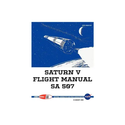 Saturn V Flight Manual Sa 507 - by NASA (Paperback)