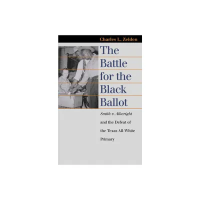 The Battle for the Black Ballot - (Landmark Law Cases & American Society) by Charles L Zelden (Paperback)