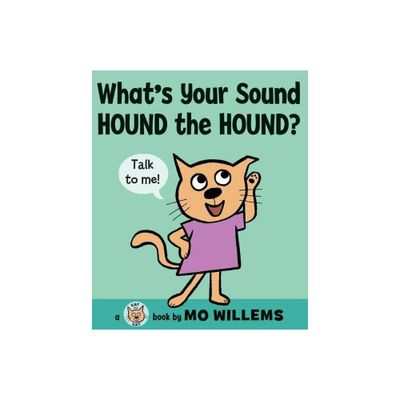 Whats Your Sound, Hound the Hound? - (Cat the Cat (Hardcover)) by Mo Willems (Hardcover)