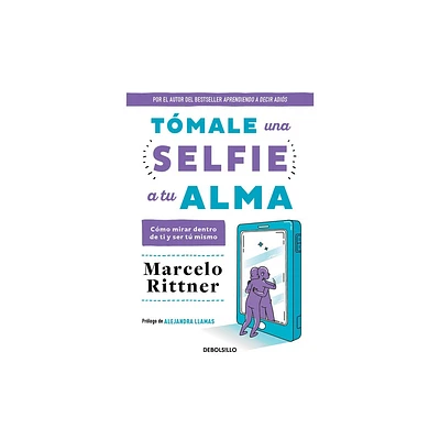 Tmale Una Selfie a Tu Alma / Take a Selfie of Your Soul - by Marcelo Rittner (Paperback)